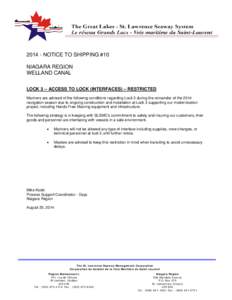 [removed]NOTICE TO SHIPPING #10 NIAGARA REGION WELLAND CANAL LOCK 3 – ACCESS TO LOCK (INTERFACES) – RESTRICTED Mariners are advised of the following conditions regarding Lock 3 during the remainder of the 2014 navigati