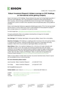 London, UK, 17 JanuaryEdison Investment Research initiates coverage on GVC Holdings, an international online gaming company Edison’s first report on GVC Holdings, Paying dividends, discusses how the Sportingbet 