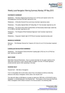 Weekly Local Navigation Warning Summary Monday 18th May 2015 WAITEMATA HARBOUR Waitemata. – The Navy Degaussing Inner Buoy (Q.Y) off the south eastern end of the Whangaparaoa Peninsula has been reported as unlit. Waite