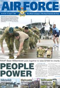 AIR FORCE The official newspaper of the Royal Australian Air Force Vol. 50, No. 14, August 7, 2008 TEAM SPIRIT: Williamtown PTI CPL Dean Cook motivates members of 77SQN’s Avionics Maintenance