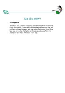 Did you know? Darling Fault That India and Australia were once joined to help form the ancient super continent of Gondwana (pronounced gon-dwa-nah) and that the Darling Scarp follows a fault line called the Darling Fault