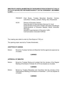 MINUTES OF A REGULAR MEETING OF THE BOARD OF EDUCATION OF ST. PAUL’S R.C.S.S.D. #20 HELD IN THE BOARD ROOM AT 7:00 P.M. ON MONDAY, DECEMBER 6, 2010 PRESENT: Chair Boyko, Trustees Berscheid, Boechler, Carriere, Carruthe