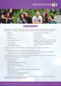 CONCESSIONS Students with a concession receive a 50% reduction in most course fees and recognition fees. Concessions are available for students who are receiving or are entitled to one of the Centrelink benefits listed b