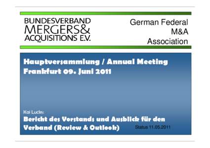 German Federal M&A Association Hauptversammlung / Annual Meeting Frankfurt 09. Juni 2011