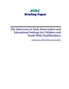 Briefing Paper  The Intervener in Early Intervention and Educational Settings for Children and Youth With Deafblindness Linda Alsop, Robbie Blaha, and Eric Kloos