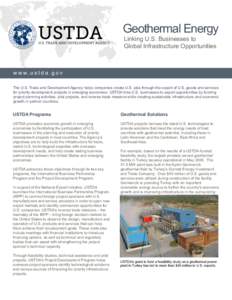 Geothermal Energy Linking U.S. Businesses to Global Infrastructure Opportunities w w w. u s t d a . g o v The U.S. Trade and Development Agency helps companies create U.S. jobs through the export of U.S. goods and servic