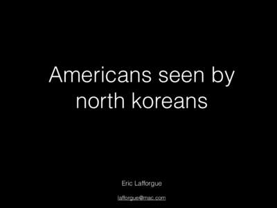 Americans seen by north koreans.key