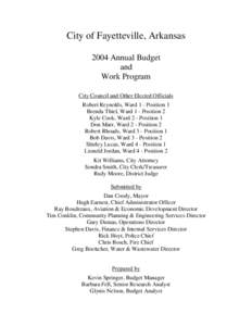 City of Fayetteville, Arkansas 2004 Annual Budget and Work Program City Council and Other Elected Officials Robert Reynolds, Ward 1 - Position 1