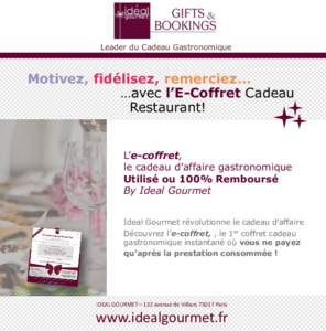 Leader du Cadeau Gastronomique  Motivez, fidélisez, remerciez… …avec l’E-Coffret Cadeau Restaurant!