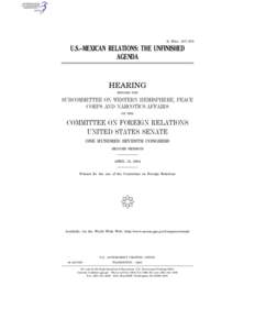 S. HRG. 107–578  U.S.–MEXICAN RELATIONS: THE UNFINISHED AGENDA  HEARING