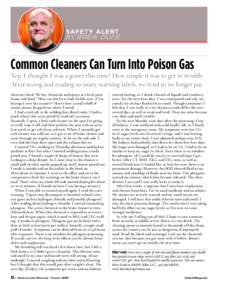 Common Cleaners Can Turn Into Poison Gas Yep, I thought I was a goner this time! How simple it was to get in trouble. Af t er seeing and reading so many warning labels, we tend to no longer pay them any heed. We buy chem