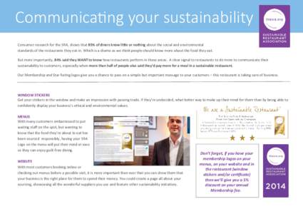 Communicating your sustainability Consumer research for the SRA, shows that 85% of diners know little or nothing about the social and environmental standards of the restaurants they eat in. Which is a shame as we think p