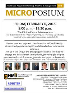 FRIDAY, FEBRUARY 6, 2015 8:00 a.m. - 12:30 p.m. The Clinton Club at Mizzou Arena $95 Registration includes outstanding learning and networking opportunities [ breakfast, lunch, presentation resources are also included ]