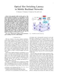 1  Optical Slot Switching Latency in Mobile Backhaul Networks N. Benzaoui, Y. Pointurier, T. Bonald, Q. Wei and M. Lott