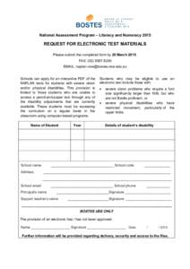 National Assessment Program – Literacy and Numeracy[removed]REQUEST FOR ELECTRONIC TEST MATERIALS Please submit the completed form by 20 March[removed]FAX: ([removed]EMAIL: [removed]