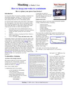 Mushing, by Charles T. Low How to keep your wake to a minimum How to plane your power boat better! Introduction Let me grieve about my pet peeve, mushing. I could start an educational campaign - perhaps 