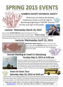 CAMBRIA COUNTY HISTORICAL SOCIETY All lectures are held at the Kimball Conference Center at 217 W. High St. Ebensburg beginning at 7:00 PM. Lectures are free and open to the public.