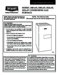 USER’S INFORMATION MANUAL  MODEL 340AAV, 350AAV, 352AAV, 355AAV CONDENSING GAS FURNACE USER: Please read all instructions in