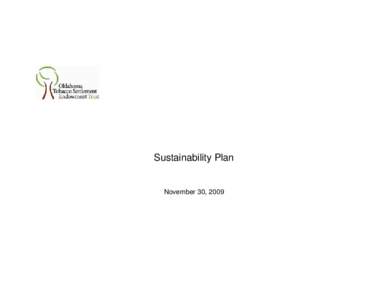 Sustainability Plan  November 30, 2009 Oklahoma Tobacco Settlement Endowment Trust Sustainability Plan