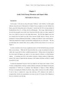 Chapter 2 Arctic Circle Energy Resources and Japan’s Role  Chapter 2 Arctic Circle Energy Resources and Japan’s Role MOTOMURA Masumi Introduction