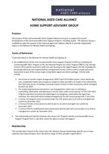 NATIONAL AGED CARE ALLIANCE HOME SUPPORT ADVISORY GROUP Purpose The purpose of the Commonwealth Home Support Advisory Group is to support the overall development of the Commonwealth Home Support Program, including respit