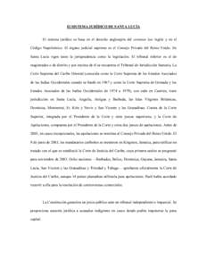 El SISTEMA JURÍDICO DE SANTA LUCÍA El sistema jurídico se basa en el derecho anglosajón del common law inglés y en el Código Napoleónico. El órgano judicial supremo es el Consejo Privado del Reino Unido. En Santa