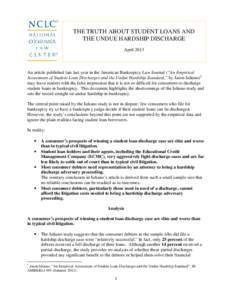 THE TRUTH ABOUT STUDENT LOANS AND THE UNDUE HARDSHIP DISCHARGE April 2013 An article published late last year in the American Bankruptcy Law Journal (“An Empirical Assessment of Student Loan Discharges and the Undue Ha