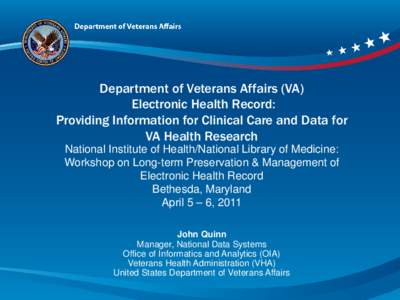 Department of Veterans Affairs (VA) Electronic Health Record: Providing Information for Clinical Care and Data for VA Health Research National Institute of Health/National Library of Medicine: Workshop on Long-term Prese