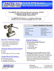 FA CTS M TM S ys tem  M i n i Th i ckn es s M on i tori n g S ys tem The FACTS Mini Thickness Monitoring System (MTM) is designed specifically for optimized calender gauge measurement.