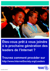 Êtes-vous prêt à vous joindre à la prochaine génération des leaders de l’Internet ? Trouvez comment procéder sur  http://www.InternetSociety.org/Leaders