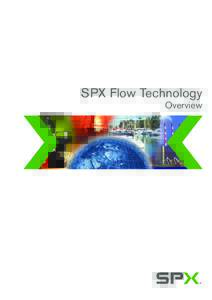 SPX Flow Technology Overview SPX Corporation is a Fortune 500 multi-industry manufacturing leader, headquartered in Charlotte, North Carolina.