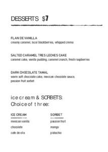 DESSERTS $7 flan de vanilla creamy caramel, local blackberries, whipped crema salted caramel tres leches cake caramel cake, vanilla pudding, caramel crunch, fresh raspberries