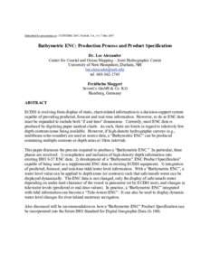 Submitted for presentation at: US HYDRO 2007, Norfolk, VA, 14-17 MayBathymetric ENC: Production Process and Product Specification Dr. Lee Alexander Center for Coastal and Ocean Mapping – Joint Hydrographic Cent