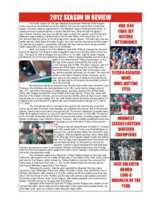 2012 SEASON IN REVIEW The fourth season of TinCaps baseball at downtown Parkview Field brought many successes and milestones for the ballclub. For just the second time in franchise history, the team made an appearance in