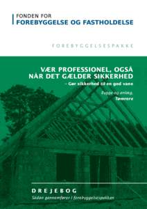 f o r e b y g g e l s e s pa k k e  Vær professionel, også når det gælder sikkerhed – Gør sikkerhed til en god vane Bygge og anlæg,