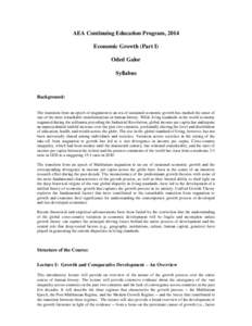 AEA Continuing Education Program, 2014 Economic Growth (Part I) Oded Galor Syllabus  Background: