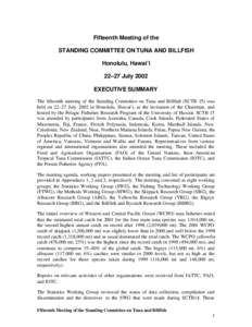 Fifteenth Meeting of the STANDING COMMITTEE ON TUNA AND BILLFISH Honolulu, Hawai’i 22–27 July 2002 EXECUTIVE SUMMARY The fifteenth meeting of the Standing Committee on Tuna and Billfish (SCTB 15) was