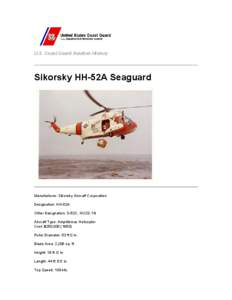 U.S. Coast Guard Aviation History  Sikorsky HH-52A Seaguard Manufacturer: Sikorsky Aircraft Corporation Designation: HH-52A