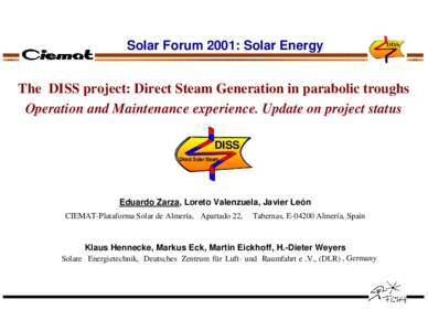Solar Forum 2001: Solar Energy  DISS The DISS project: Direct Steam Generation in parabolic troughs Operation and Maintenance experience. Update on project status