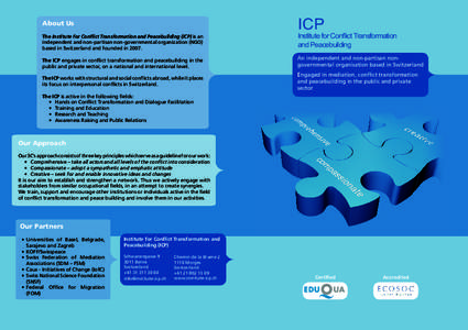 About Us The Institute for Conflict Transformation and Peacebuilding (ICP) is an independent and non-partisan non-governmental organization (NGO) based in Switzerland and founded in[removed]ICP