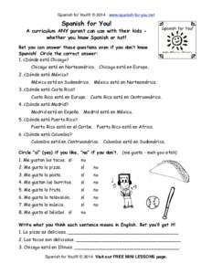 Spanish for You!® © 2014 www.spanish-for-you.net  Spanish for You! A curriculum ANY parent can use with their kids whether you know Spanish or not! Bet you can answer these questions even if you don’t know