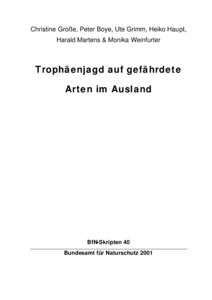 Christine Große, Peter Boye, Ute Grimm, Heiko Haupt, Harald Martens & Monika Weinfurter Trophäenjagd auf gefährdete Arten im Ausland