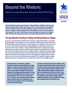 Beyond the Rhetoric Improving College Readiness Through Coherent State Policy A SPECIAL REPORT BY THE NATIONAL CENTER FOR PUBLIC POLICY AND HIGHER EDUCATION AND THE SOUTHERN REGIONAL EDUCATION BOARD  June 2010