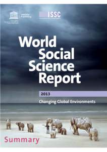 World social science report: changing global environments; summary; 2013