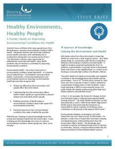 Healthy Environments, Healthy People A Funder Guide on Improving Environmental Conditions for Health Scientists have confirmed what many people know from life experience: everyday environmental conditions affect