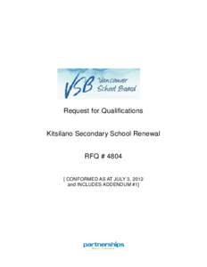 Request for Qualifications Kitsilano Secondary School Renewal RFQ # CONFORMED AS AT JULY 3, 2012 and INCLUDES ADDENDUM #1]