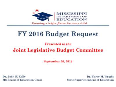 FY 2016 Budget Request Presented to the Joint Legislative Budget Committee September 30, 2014