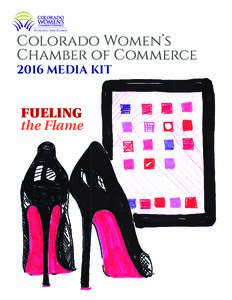 Fueling the Flame  Colorado Women’s Chamber of Commerce 2016 MEDIA KIT