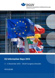 FACHKONFERENZ EU Information Days 2012 ZUKUNFT DER ARBEIT 3 – 4 December 2012 ⋅ DGUV Congress Dresden PROGRAM