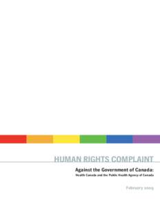 HUMAN RIGHTS COMPLAINT Against the Government of Canada: Health Canada and the Public Health Agency of Canada February 2009